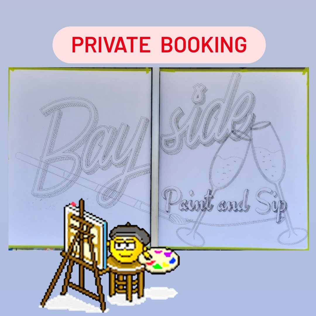 BOOK NOW!!!  PRIVATE PARTIES - YOUR CHOICE of DAY/TIME/ARTWORK